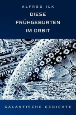 Βιβλίο Diese Frühgeburten im Orbit Alfred Ilk