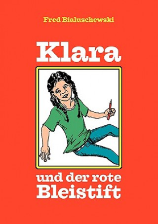 Könyv Klara und der rote Bleistift Fred Bialuschewski