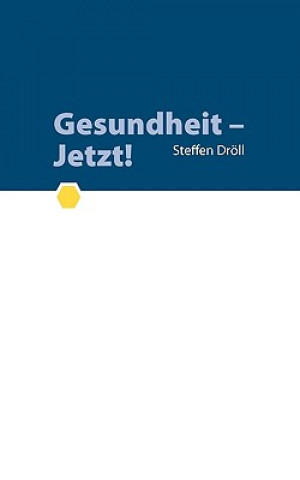 Knjiga Gesundheit - Jetzt! Steffen Dröll