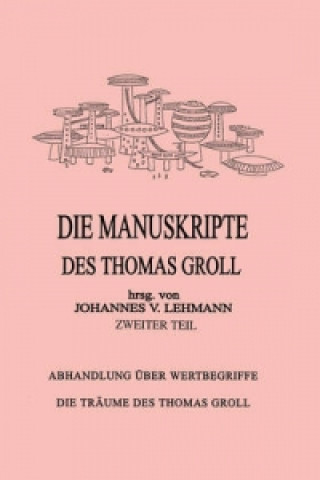 Carte Die Manuskripte des Thomas Groll Teil II Johannes von Lehmann
