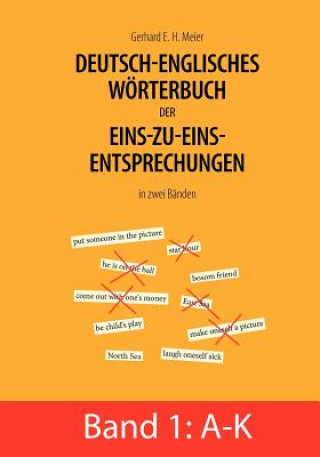 Könyv Deutsch-englisches Woerterbuch der Eins-zu-eins-Entsprechungen in zwei Banden Gerhard E. H. Meier