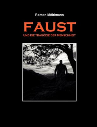Kniha Faust und die Tragoedie der Menschheit Roman Möhlmann
