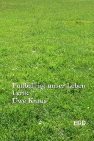 Book Fußball ist unser Leben Uwe Kraus