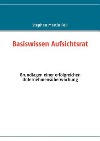 Kniha Basiswissen Aufsichtsrat Stephan Martin Feil