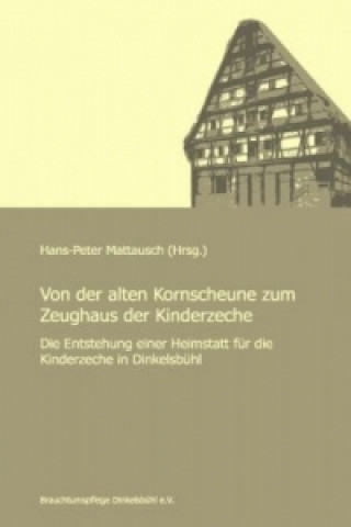 Książka Von der alten Kornscheune zum Zeughaus der Kinderzeche Hans-Peter Mattausch