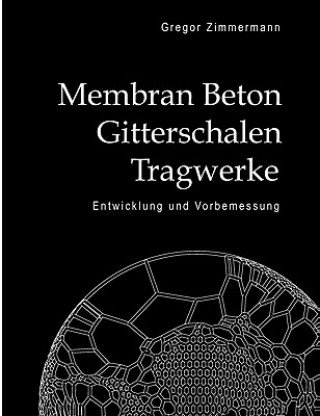 Könyv Membran Beton Gitterschalen Tragwerke Gregor Zimmermann