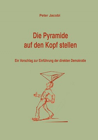 Kniha Pyramide auf den Kopf stellen Peter Jacobi