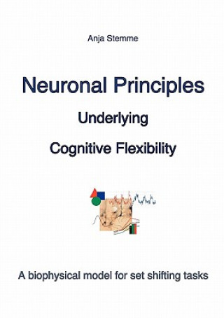 Книга Neuronal principles underlying cognitive flexibility Anja Stemme
