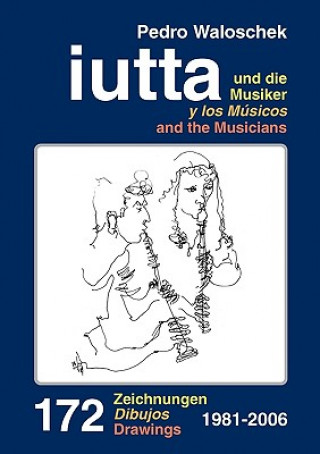 Kniha iutta und die Musiker Pedro Waloschek