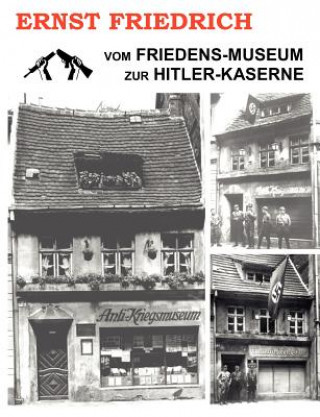 Könyv Vom Friedens-Museum zur Hitler-Kaserne Ernst Friedrich