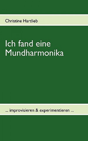 Knjiga Ich fand eine Mundharmonika Christine Hartlieb