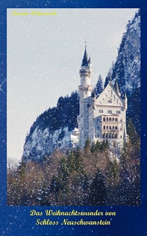 Kniha Weihnachtswunder von Schloss Neuschwanstein Marion Wittrowski