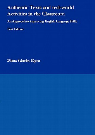 Książka Authentic Texts and real-world Activities in the Classroom Diana Schmitt-Egner