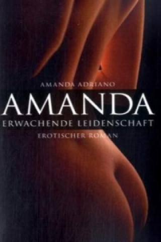 Książka Amanda. Erwachende Leidenschaft Amanda Adriano