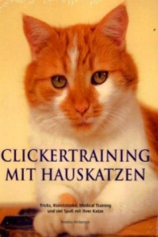 Kniha Clickertraining mit Hauskatzen Andrea Amberger