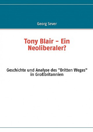Könyv Tony Blair - Ein Neoliberaler? Georg Sever
