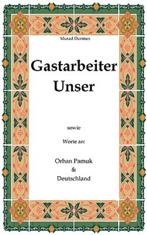 Kniha Gastarbeiter Unser. Murad Durmus