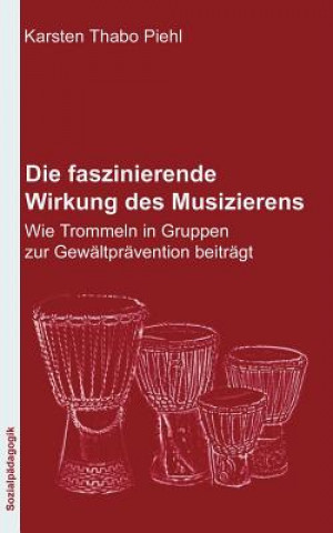 Kniha faszinierende Wirkung des Musizierens Karsten Thabo Piehl