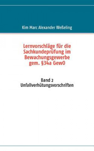 Könyv Lernvorschlage fur die Sachkundeprufung im Bewachungsgewerbe gem. 34a GewO Kim Marc Alexander Weßeling