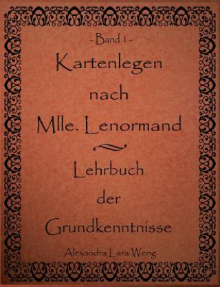 Könyv Kartenlegen nach Mlle. Lenormand - Lehrbuch der Grundkenntnisse Alexandra Lara Weng