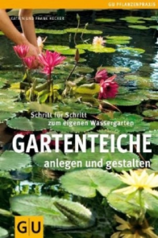 Kniha Gartenteiche anlegen und gestalten Frank Hecker