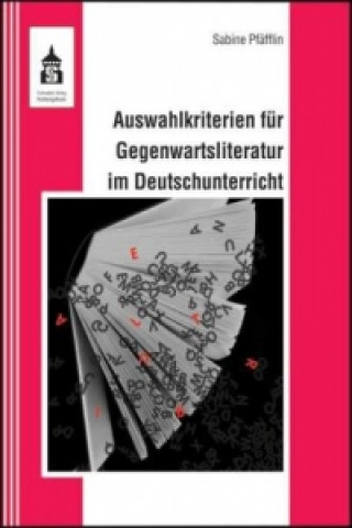 Könyv Auswahlkriterien für Gegenwartsliteratur im Deutschunterricht Sabine Pfäfflin