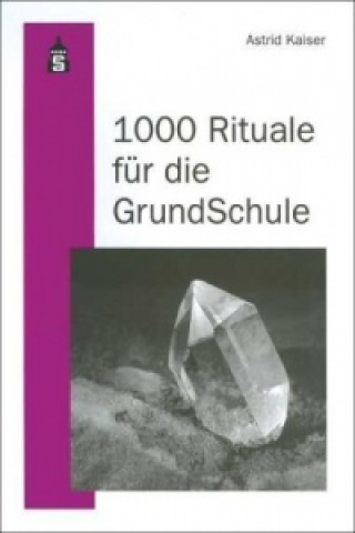 Kniha 1000 Rituale für die Grundschule Astrid Kaiser
