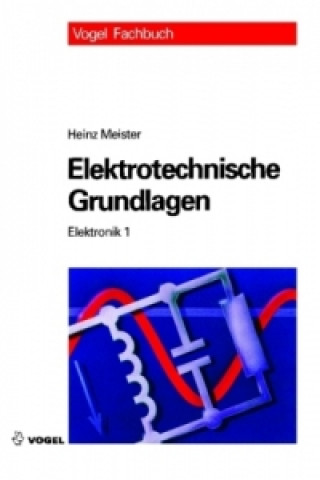 Kniha Elektrotechnische Grundlagen Heinz Meister