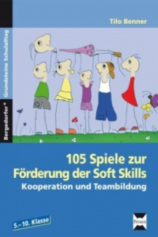 Könyv 105 Spiele zur Förderung der Soft Skills Tilo Benner