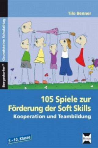 Książka 105 Spiele zur Förderung der Soft Skills Tilo Benner