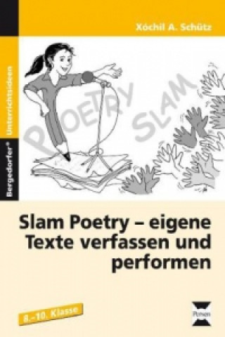 Книга Slam Poetry - eigene Texte verfassen und performen Xóchil A. Schütz