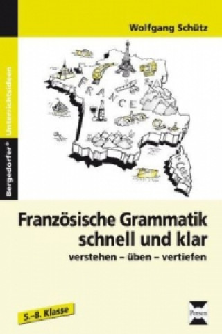 Książka Französische Grammatik schnell und klar. Bd.1 Wolfgang Schütz