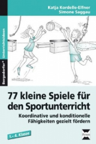 Книга 77 kleine Spiele für den Sportunterricht Katja Kordelle-Elfner