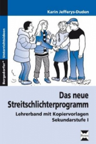 Kniha Das neue Streitschlichterprogramm, Lehrerband mit Kopiervorlagen Karin Jefferys-Duden