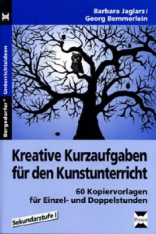Kniha Kreative Kurzaufgaben für den Kunstunterricht Barbara Jaglarz