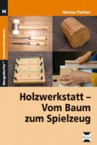 Carte Holzwerkstatt - Vom Baum zum Spielzeug Hanna Fischer