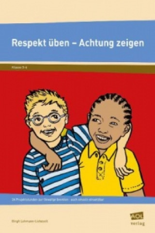 Könyv Respekt üben, Achtung zeigen, Klasse 3-4 Birgit Lohmann-Liebezeit