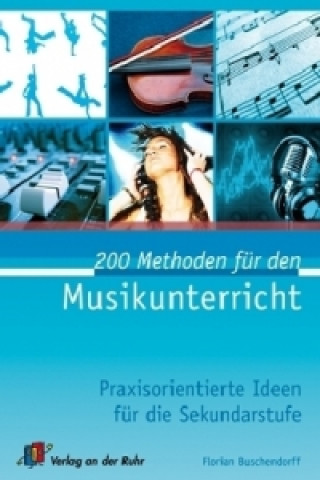 Kniha 200 Methoden für den Musikunterricht Florian Buschendorff