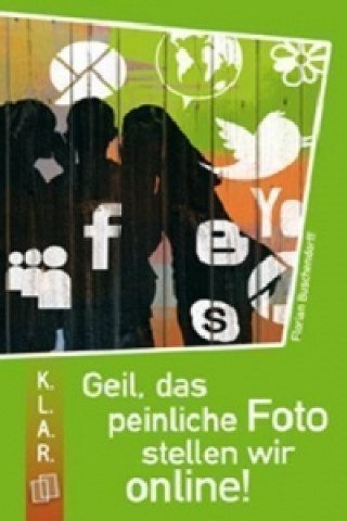 Könyv Geil, das peinliche Foto stellen wir online! Florian Buschendorff