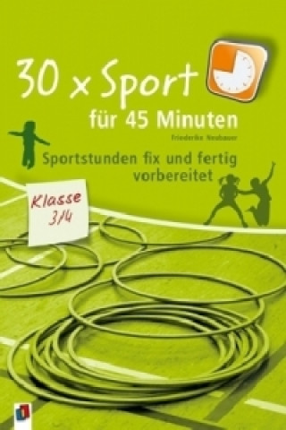 Könyv 30 x Sport für 45 Minuten, Klasse 3/4 Friederike Neubauer
