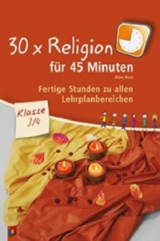 Könyv 30 x Religion für 45 Minuten - Klasse 3/4. Bd.1 Aline Kurt