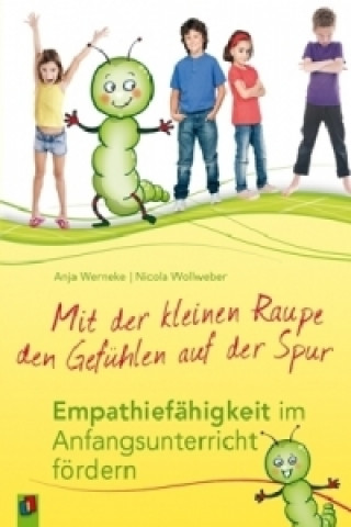 Könyv Mit der kleinen Raupe den Gefühlen auf der Spur Anja Werneke