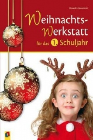 Könyv Die Weihnachts-Werkstatt für das 1. Schuljahr Alexandra Hanneforth