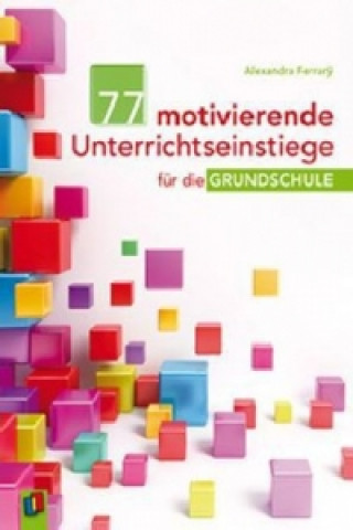 Buch 77 motivierende Unterrichtseinstiege für die Grundschule Alexandra Ferrar