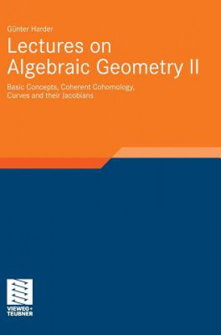 Könyv Lectures on Algebraic Geometry II Günter Harder