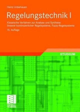 Carte Klassische Verfahren zur Analyse und Synthese linearer kontinuierlicher Regelsysteme, Fuzzy-Regelsysteme Heinz Unbehauen