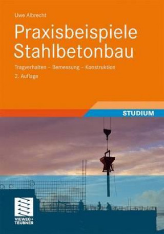 Buch Praxisbeispiele Stahlbetonbau Uwe Albrecht