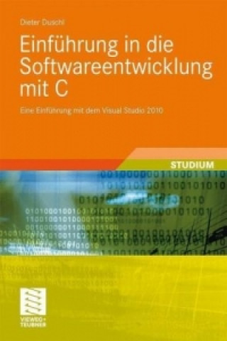 Könyv Einfuhrung in die Softwareentwicklung mit C Dieter Duschl