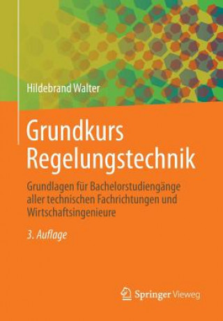 Kniha Grundkurs Regelungstechnik Hildebrand Walter