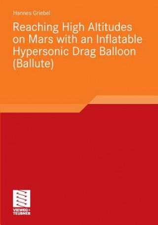 Kniha Reaching High Altitudes on Mars with an Inflatable Hypersonic Drag Balloon Hannes St. Griebel